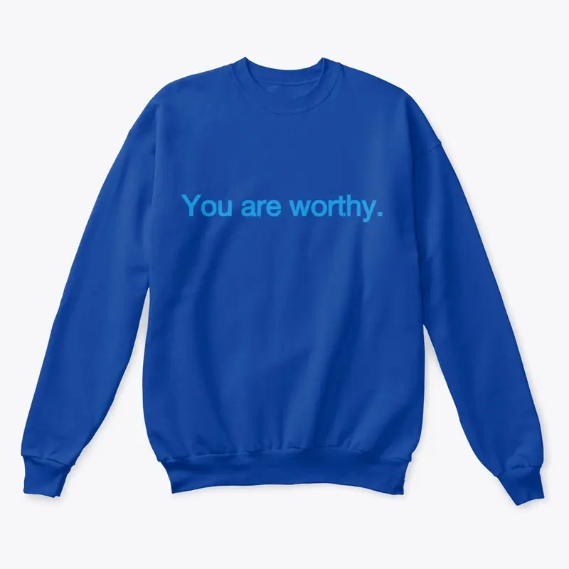 You are worthy unisex