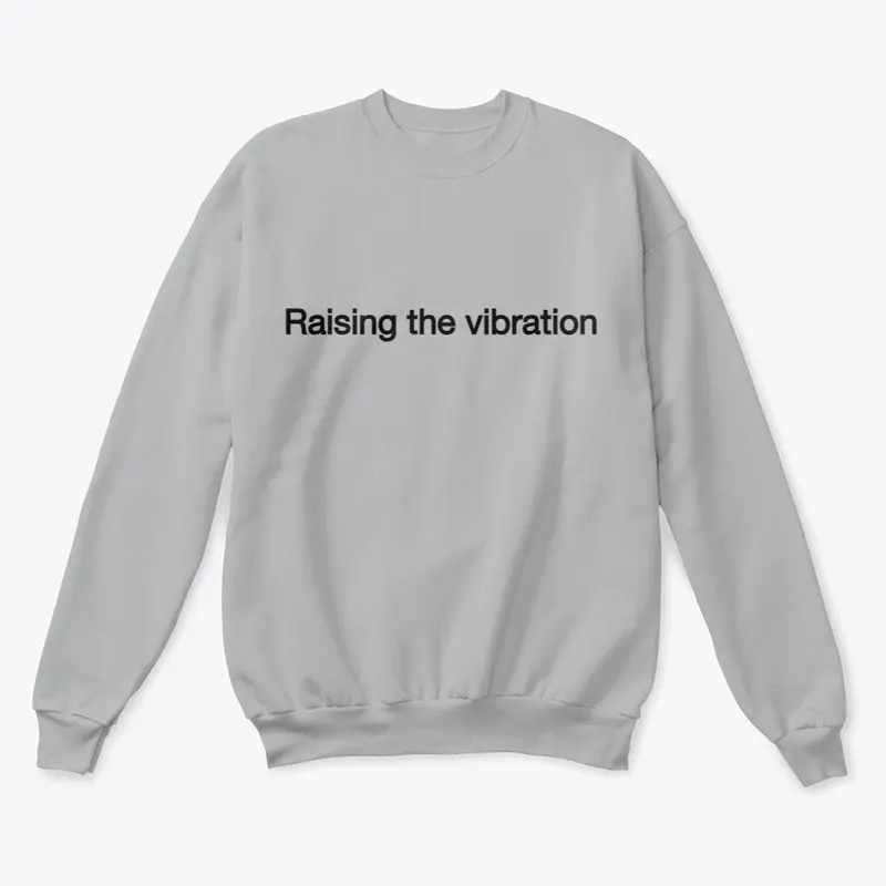 Raising the vibration Unisex 