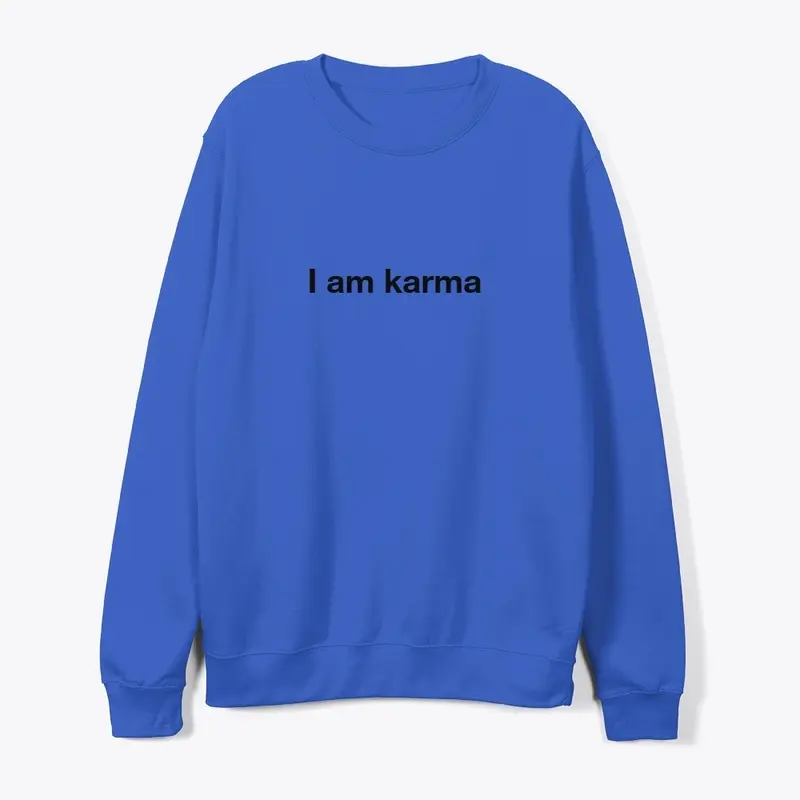 I am karma unisex sweatshirt