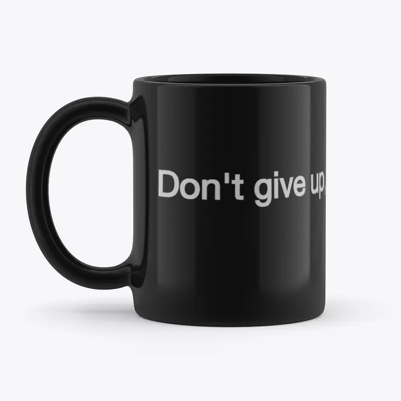 Don't give up, you got this! Mug