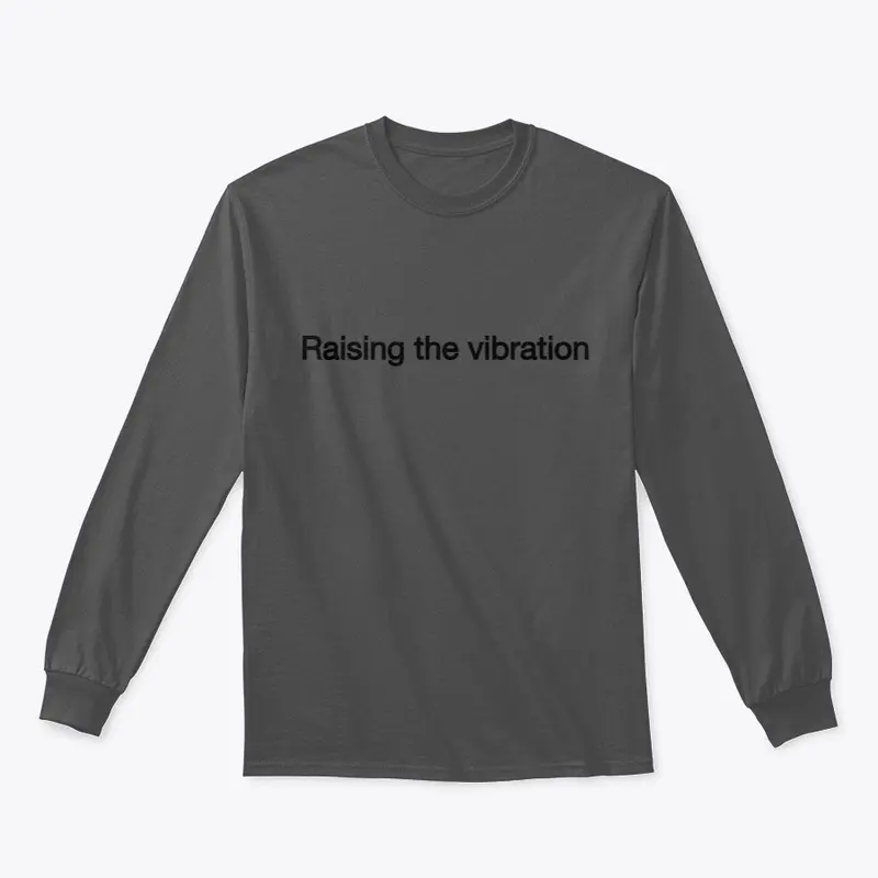 Raising the vibration Unisex 