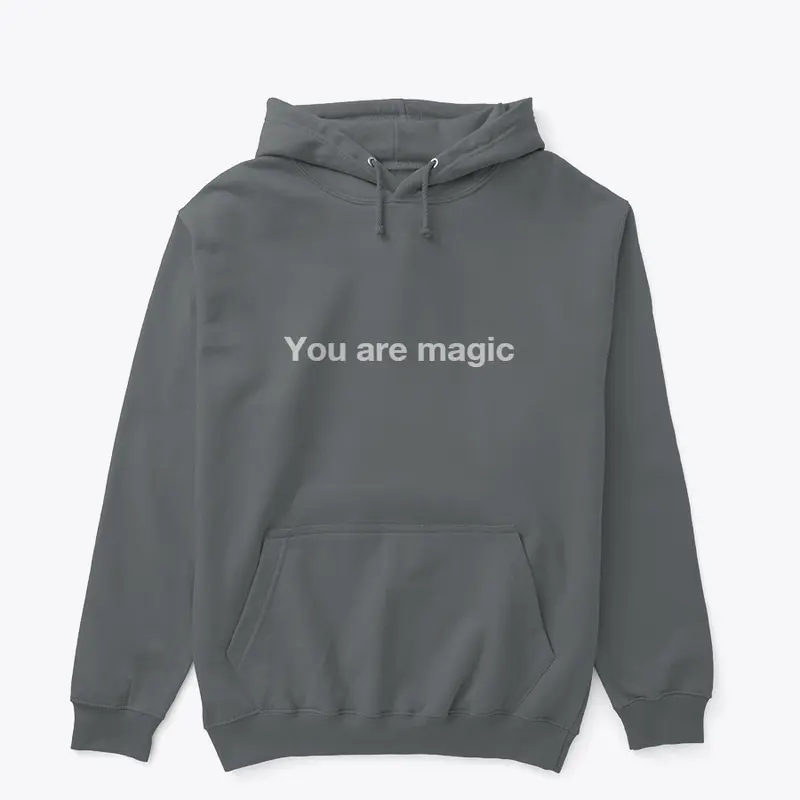 You are magic front/back quote unisex 