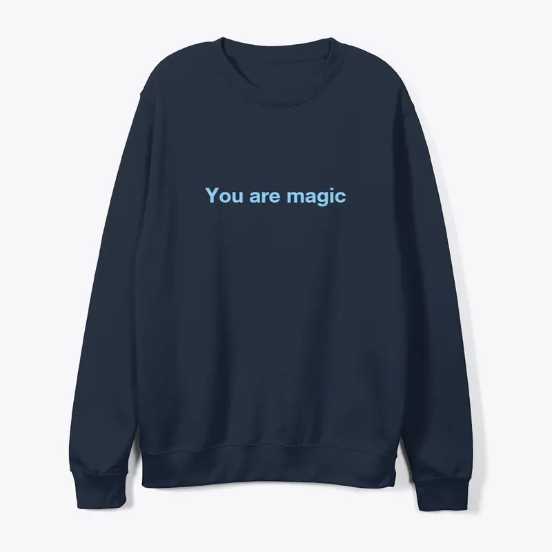 You are magic front/back quote unisex 