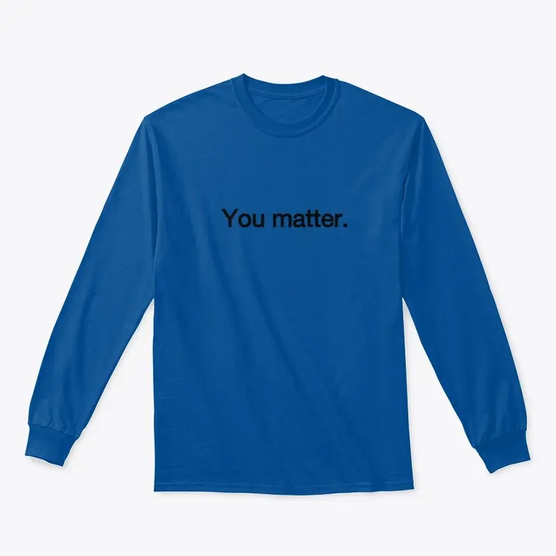 You matter front/back quote unisex