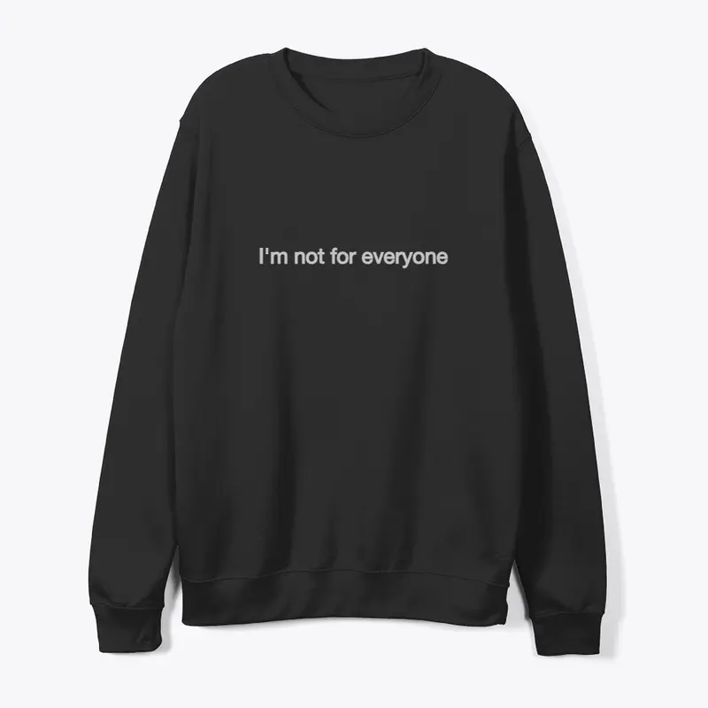 I'm not for everyone unisex sweatshirt