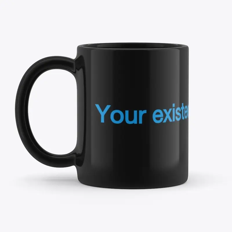 Your existence matters mug