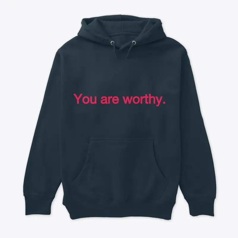 You are worthy unisex